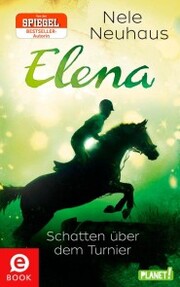 Elena - Ein Leben für Pferde 3: Schatten über dem Turnier