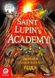 Saint Lupin's Academy 2: Drachen spucken auch nur Feuer