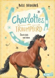 Charlottes Traumpferd 6: Durch dick und dünn