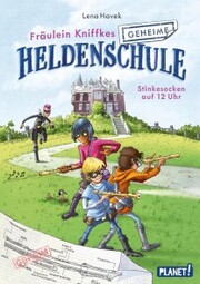 Fräulein Kniffkes geheime Heldenschule 1: Stinkesocken auf 12 Uhr - Cover