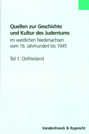Quellen zur Geschichte und Kultur des Judentums im westlichen Niedersachsen vom 16. Jahrhundert bis 1945. Teil 1: Ostfriesland - Cover