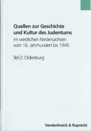 Quellen zur Geschichte und Kultur des Judentums im westlichen Niedersachsen vom 16. Jahrhundert bis 1945. Teil 2: Oldenburg - Cover