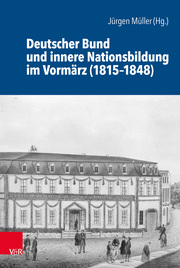 Deutscher Bund und innere Nationsbildung im Vormärz (1815-1848)