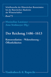 Der Reichstag 1486-1613: Kommunikation, Wahrnehmung, Öffentlichkeit
