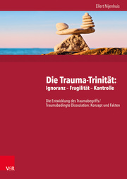 Die Trauma-Trinität: Ignoranz - Fragilität - Kontrolle - Cover