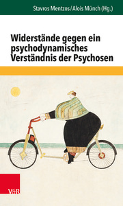 Widerstände gegen ein psychodynamisches Verständnis der Psychosen - Cover