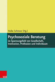 Psychosoziale Beratung im Spannungsfeld von Gesellschaft, Institution, Profession und Individuum - Cover