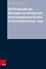Die Protokolle der Sitzungen des Bruderrats der Evangelischen Kirche in Deutschland 1945-1949 - Cover