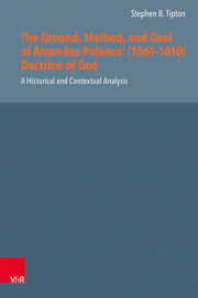 The Ground, Method, and Goal of Amandus Polanus (1561-1610) Doctrine of God