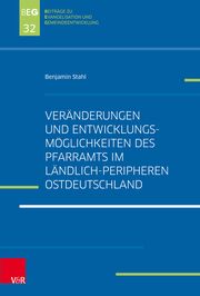 Veränderungen und Entwicklungsmöglichkeiten des Pfarramts im ländlich-peripheren Ostdeutschland - Cover