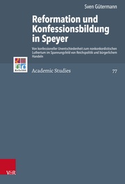 Die offizielle Einführung der Reformation nach dem Augsburger Religionsfrieden von 1555 und die evangelische Konfessionsbildung in der Reichsstadt Speyer - Cover