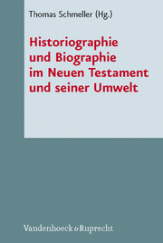 Historiographie und Biographie im Neuen Testament und seiner Umwelt