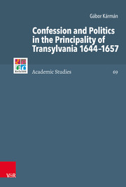 Confession and Politics in the Principality of Transylvania 1644-1657 - Cover