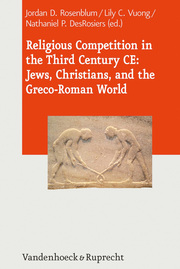 Religious Competition in the Third Century CE: Jews, Christians, and the Greco-Roman World - Cover