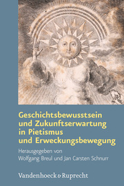 Geschichtsbewusstsein und Zukunftserwartung in Pietismus und Erweckungsbewegung - Cover