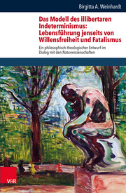 Das Modell des illibertaren Indeterminismus: Lebensführung jenseits von Willensfreiheit und Fatalismus - Cover