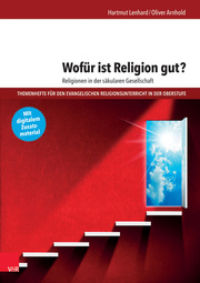 Wofür ist Religion gut? Religionen in der säkulären Gesellschaft - Cover