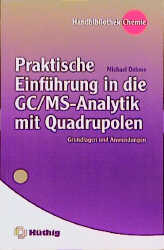 Praktische Einführung in die GC/MS-Analytik mit Quadrupolen