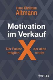Motivation im Verkauf - Der Faktor X, der alles möglich macht