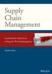 Supply Chain Management: Ganzheitliches Optimieren entlang der Wertschöpfungskette - Cover