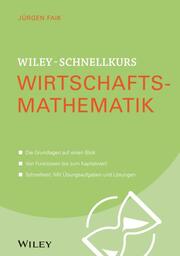 Wiley-Schnellkurs Wirtschaftsmathematik - Cover