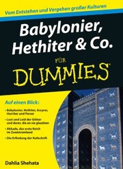 Babylonier, Hethiter und Co. für Dummies