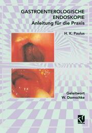 Gastroenterologische Endoskopie Anleitung für die Praxis