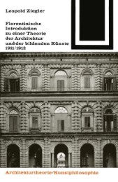 Florentinische Introduktion zu einer Theorie der Architektur und der bildenden Künste 1911/1912