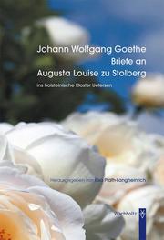 Johann Wolfgang Goethe - Briefe an Augusta Louise zu Stolberg