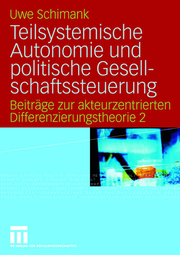 Teilsystemische Autonomie und politische Gesellschaftssteuerung - Cover