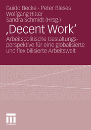 'Decent Work?' - Arbeitspolitische Gestaltungsperspektive für eine globalisierte und flexibilisierte Arbeitswelt - Cover