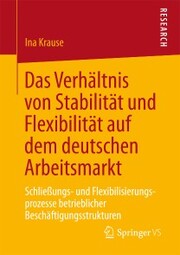 Das Verhältnis von Stabilität und Flexibilität auf dem deutschen Arbeitsmarkt
