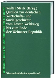 Quellen zur deutschen Wirtschafts- und Sozialgeschichte vom Ersten Weltkrieg bis zum Ende der Weimarer Republik - Cover