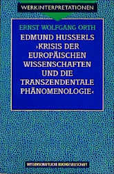 Edmund Husserls 'Krisis der europäischen Wissenschaften und die transzendentale Phänomenologie'