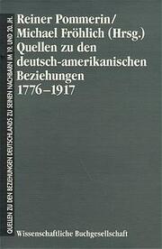 Quellen zu den deutsch-amerikanischen Beziehungen 1776-1917 - Cover