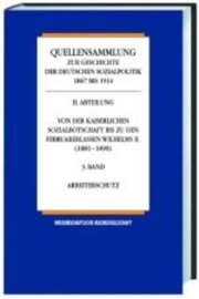 Quellensammlung zur Geschichte der deutschen Sozialpolitik 1867-1914 / Von der Reichsgründungszeit bis zur kaiserlichen Sozialbotschaft (1867-1881) / Arbeiterrecht