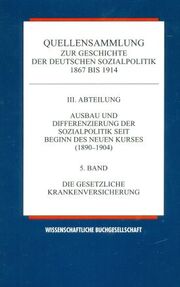 Quellensammlung zur Geschichte der deutschen Sozialpolitik 1867-1914 Bd III/5