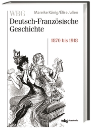 WBG Deutsch-Französische Geschichte / Rivalität, Revanche und die Selbstzerstöru