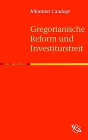 Gregorianische Reform und Investiturstreit