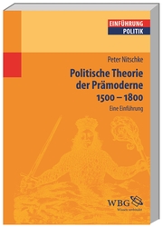 Politische Theorie der Prämoderne 1500 - 1800