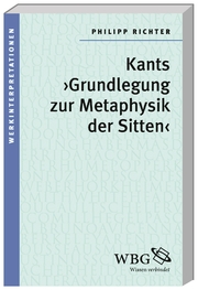 Kants Grundlegung zur Metaphysik der Sitten