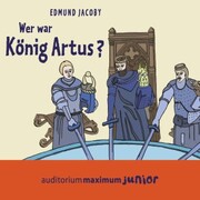Wer war König Artus? (Ungekürzt) - Cover