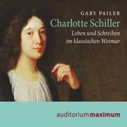 Charlotte Schiller - Leben und Schreiben im klassischen Weimar (Ungekürzt) - Cover