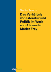 Das Verhältnis von Literatur und Politik im Werk von Alexander Moritz Frey - Cover