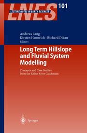 Long Term Hillslope and Fluvial System Modelling
