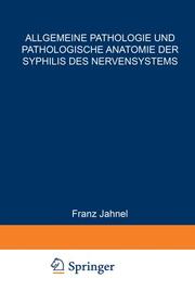 Allgemeine Pathologie und Pathologische Anatomie der Syphilis des Nervensystems
