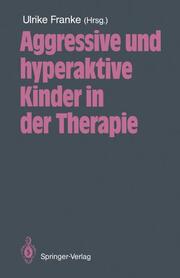 Aggressive und hyperaktive Kinder in der Therapie