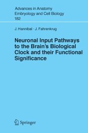 Neuronal Input Pathways to the Brain's Biological Clock and their Functional Significance - Cover