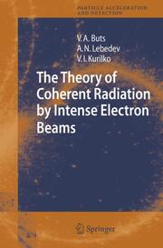 The Theory of Coherent Radiation by Intense Electron Beams - Cover