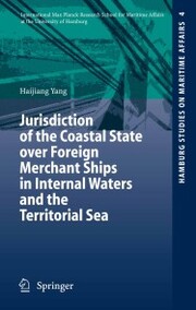 Jurisdiction of the Coastal State over Foreign Merchant Ships in Internal Waters and the Territorial Sea - Cover